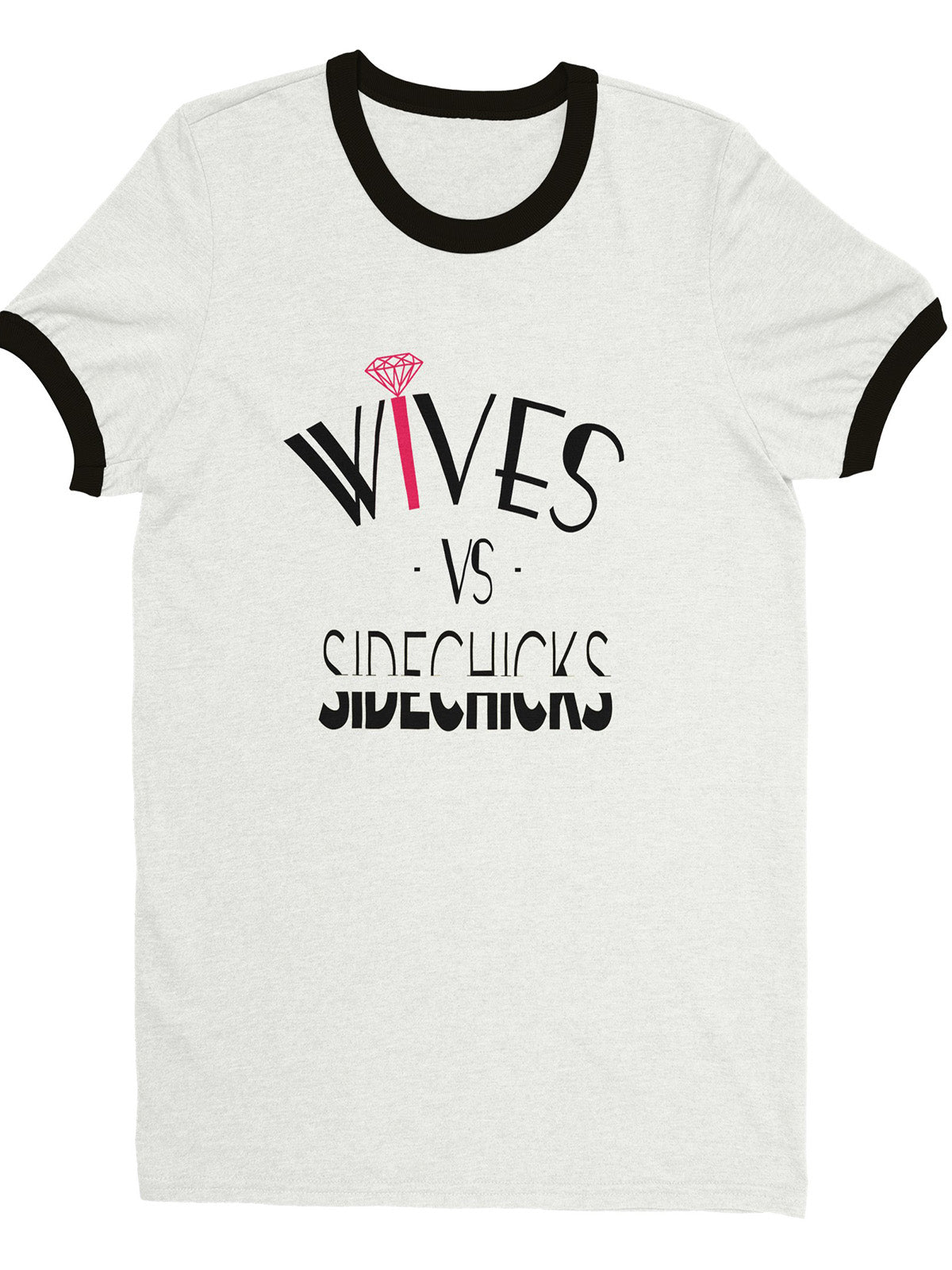 Wives vs Sidechicks - T-Shirt