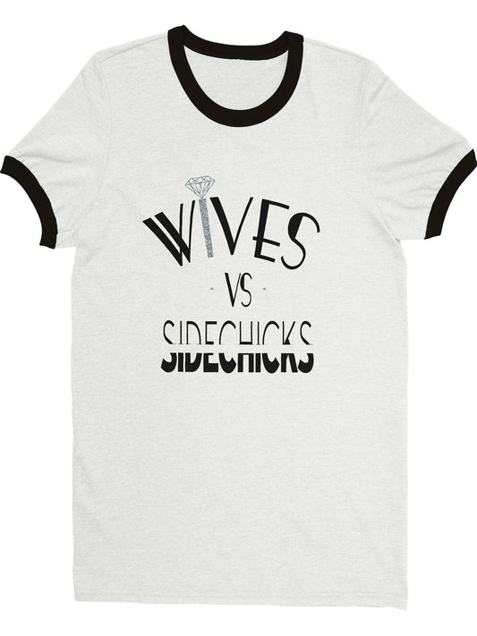 Wives vs Sidechicks - T-Shirt