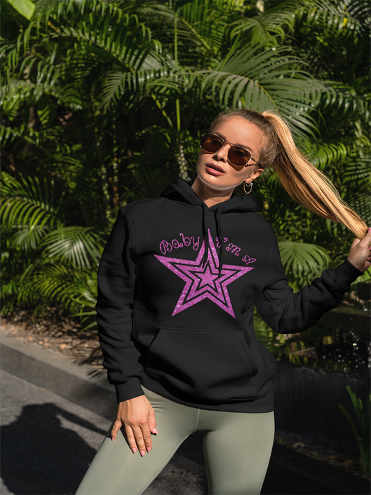 Baby I'm A Star - Hoodie
