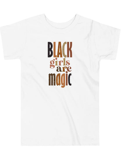 Black Girls Are Magic - Toddler Girl's T-Shirt