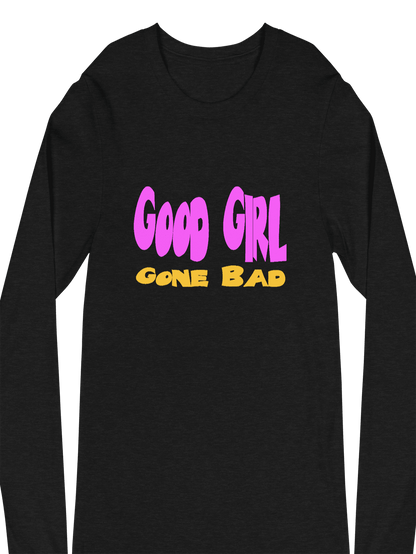 Good Girl Gone Bad - Long Sleeve T-Shirt